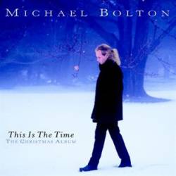Michael Bolton : This Is the Time - the Christmas Album